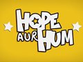 Official Trailer - HOPE AUR HUM