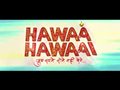 HAWAA HAWAAI - Official Theatrical Trailer