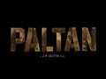 Paltan - Official Trailer