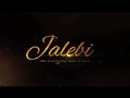 Jalebi - Official Trailer