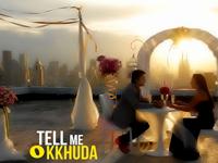 Tell Me O Kkhuda